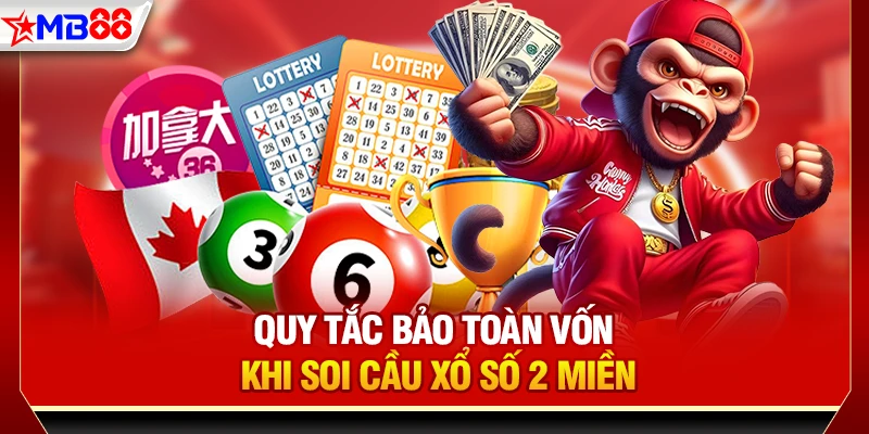 Quy tắc bảo toàn vốn khi soi cầu xổ số 2 miền